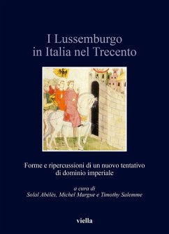 Cover I Lussemburgo in Italia nel Trecento. Forme e ripercussioni di un nuovo tentativo di dominio imperiale