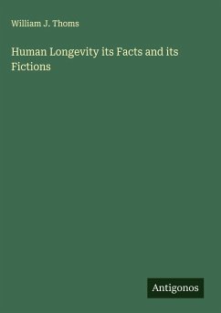 Human Longevity its Facts and its Fictions Cover Human Longevity its Facts and its Fictions