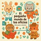El pequeño mundo de los oficios - Libro para colorear El pequeño mundo de los oficios - Libro para colorear
