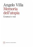 Memoria dell'utopia. Gramsci e noi Memoria dell'utopia. Gramsci e noi