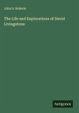 The Life and Explorations of David Livingstone The Life and Explorations of David Livingstone