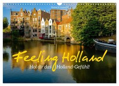 Feeling Holland (Wandkalender 2026 DIN A3 quer), CALVENDO Monatskalender Feeling Holland (Wandkalender 2026 DIN A3 quer), CALVENDO Monatskalender