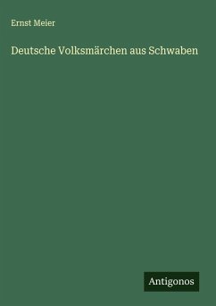 Deutsche Volksmärchen aus Schwaben - Meier, Ernst