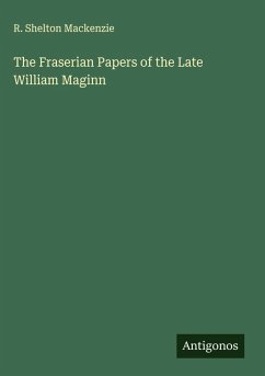 Cover The Fraserian Papers of the Late William Maginn