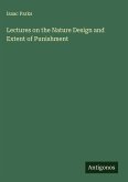 Lectures on the Nature Design and Extent of Punishment