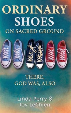 Ordinary Shoes on Sacred Ground - Joy LeChien, Linda Perry