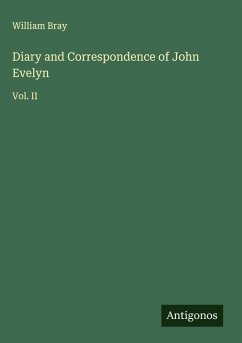 Diary and Correspondence of John Evelyn - Bray, William