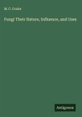 Fungi Their Nature, Influence, and Uses