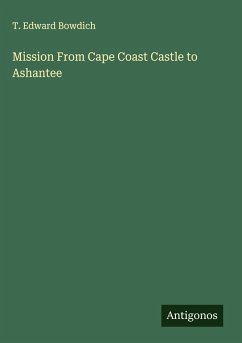 Mission From Cape Coast Castle to Ashantee - Bowdich, T. Edward