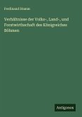 Verhältnisse der Volks-, Land-, und Forstwirthschaft des Königreiches Böhmen