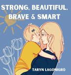 Strong, Beautiful, Brave & Smart