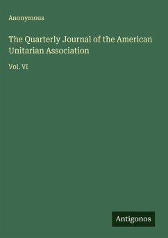 The Quarterly Journal of the American Unitarian Association - Anonymous