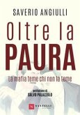 Oltre la paura. La mafia teme chi non la teme Oltre la paura. La mafia teme chi non la teme