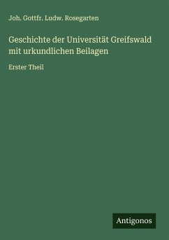 Cover Geschichte der Universität Greifswald mit urkundlichen Beilagen