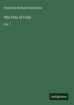 The Fate of Folly - Chichester, Frederick Richard