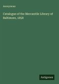 Catalogue of the Mercantile Library of Baltimore, 1858