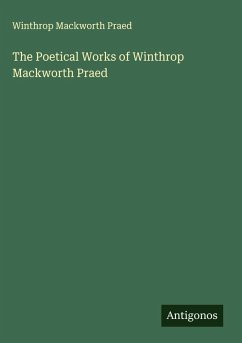Cover The Poetical Works of Winthrop Mackworth Praed