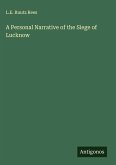 A Personal Narrative of the Siege of Lucknow