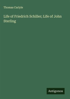 Life of Friedrich Schiller; Life of John Sterling - Carlyle, Thomas
