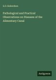 Pathological and Practical Observations on Diseases of the Alimentary Canal