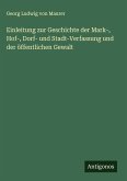 Einleitung zur Geschichte der Mark-, Hof-, Dorf- und Stadt-Verfassung und der öffentlichen Gewalt