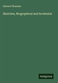 Sketches, Biographical and Incidental