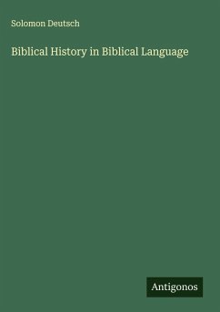 Biblical History in Biblical Language - Deutsch, Solomon