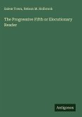 The Progressive Fifth or Elocutionary Reader