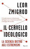 Il cervello ideologico. La scienza dietro gli estremismi Il cervello ideologico. La scienza dietro gli estremismi
