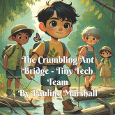 The Crumbling Ant Bridge -Tiny Tech Team The Crumbling Ant Bridge -Tiny Tech Team