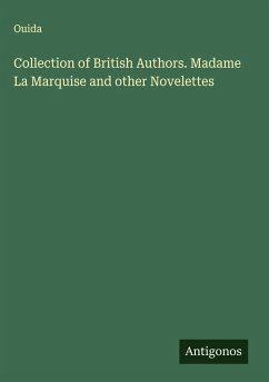Collection of British Authors. Madame La Marquise and other Novelettes - Ouida