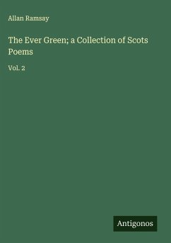 The Ever Green; a Collection of Scots Poems - Ramsay, Allan