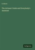 The Artizans' Guide and Everybody's Assistant