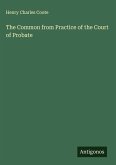 The Common from Practice of the Court of Probate The Common from Practice of the Court of Probate