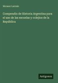 Compendio de Historia Argentina para el uso de las escuelas y colejios de la República