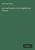 Lays and Legends of the English Lake Country