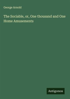 Cover The Sociable, or, One thousand and One Home Amusements