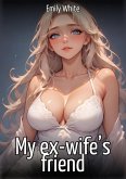 My ex-wife's friend (eBook, ePUB)