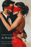 Il piacere. Incontri, passioni e visioni nel mondo delle PR (eBook, ePUB) Il piacere. Incontri, passioni e visioni nel mondo delle PR (eBook, ePUB)
