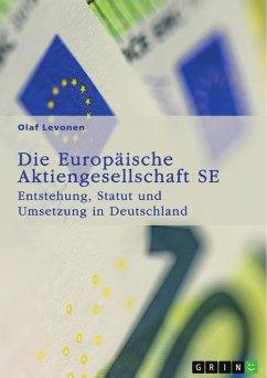 Die Europäische Aktiengesellschaft (SE). Entstehung, Statut und Umsetzung in Deutschland (eBook, PDF) Die Europäische Aktiengesellschaft (SE). Entstehung, Statut und Umsetzung in Deutschland (eBook, PDF)