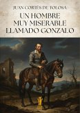 Un hombre muy miserable llamado Gonzalo (eBook, ePUB) Un hombre muy miserable llamado Gonzalo (eBook, ePUB)