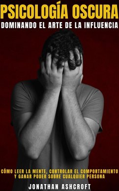 Cover Psicología Oscura Dominando El Arte De La Influencia (eBook, ePUB)