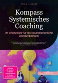 Kompass Systemisches Coaching (eBook, ePUB) Kompass Systemisches Coaching (eBook, ePUB)
