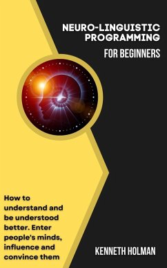 Neuro-linguistic Programming for Beginners (eBook, ePUB) Cover Neuro-linguistic Programming for Beginners (eBook, ePUB)