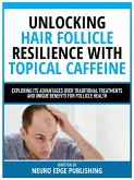 Unlocking Hair Follicle Resilience With Topical Caffeine (eBook, ePUB) Unlocking Hair Follicle Resilience With Topical Caffeine (eBook, ePUB)