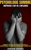 Psychologie Sombre Maîtriser L'art De L'influence (eBook, ePUB)