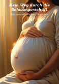 Mein Weg durch die Schwangerschaft - Ein verständlicher Begleiter (eBook, ePUB)