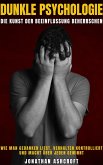 Dunkle Psychologie Die Kunst Der Beeinflussung Beherrschen (eBook, ePUB)