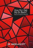 How Do I Get My Ex Back? (eBook, ePUB) How Do I Get My Ex Back? (eBook, ePUB)