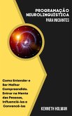 Programação Neurolinguística Para Iniciantes (eBook, ePUB)